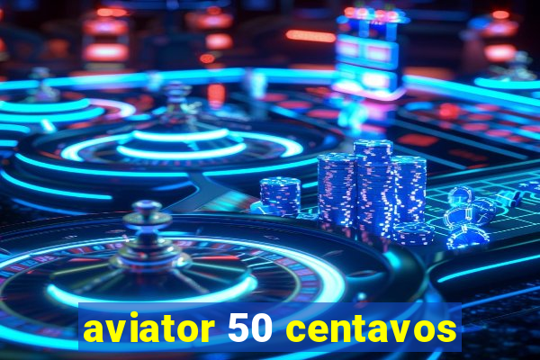 aviator 50 centavos